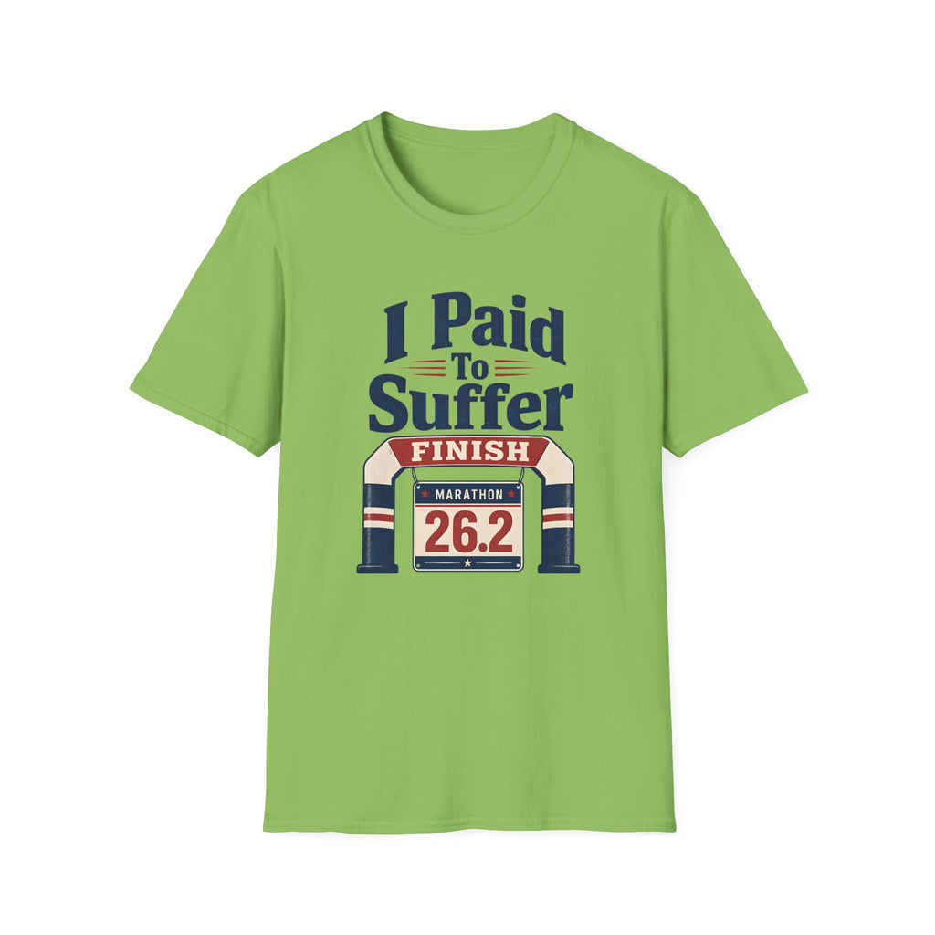 I Paid to Suffer T-Shirt