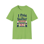 I Paid to Suffer T-Shirt