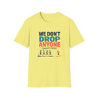 We Don't Drop T-Shirt