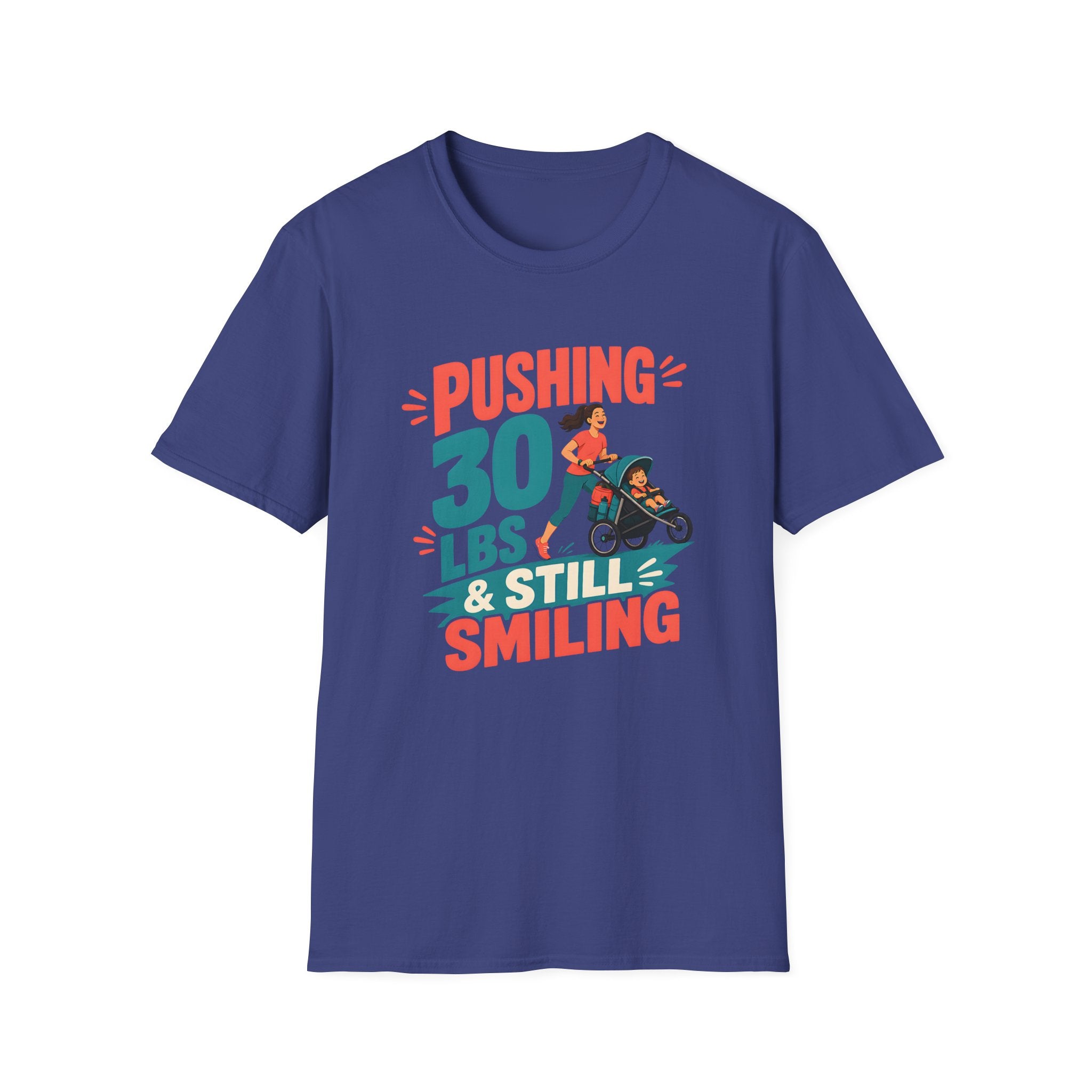 Pushing 30 lbs T-shirt