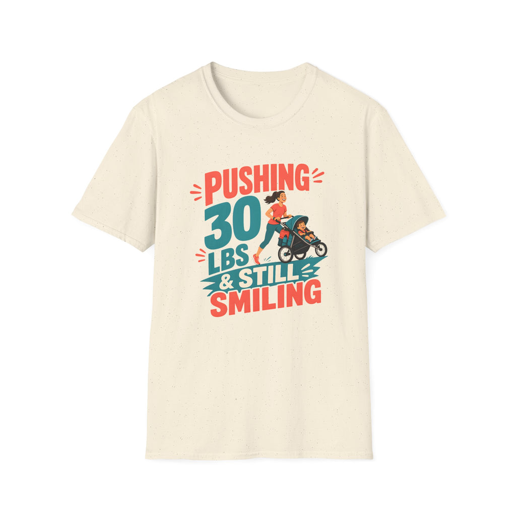 Pushing 30 lbs T-shirt