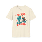 Pushing 30 lbs T-shirt