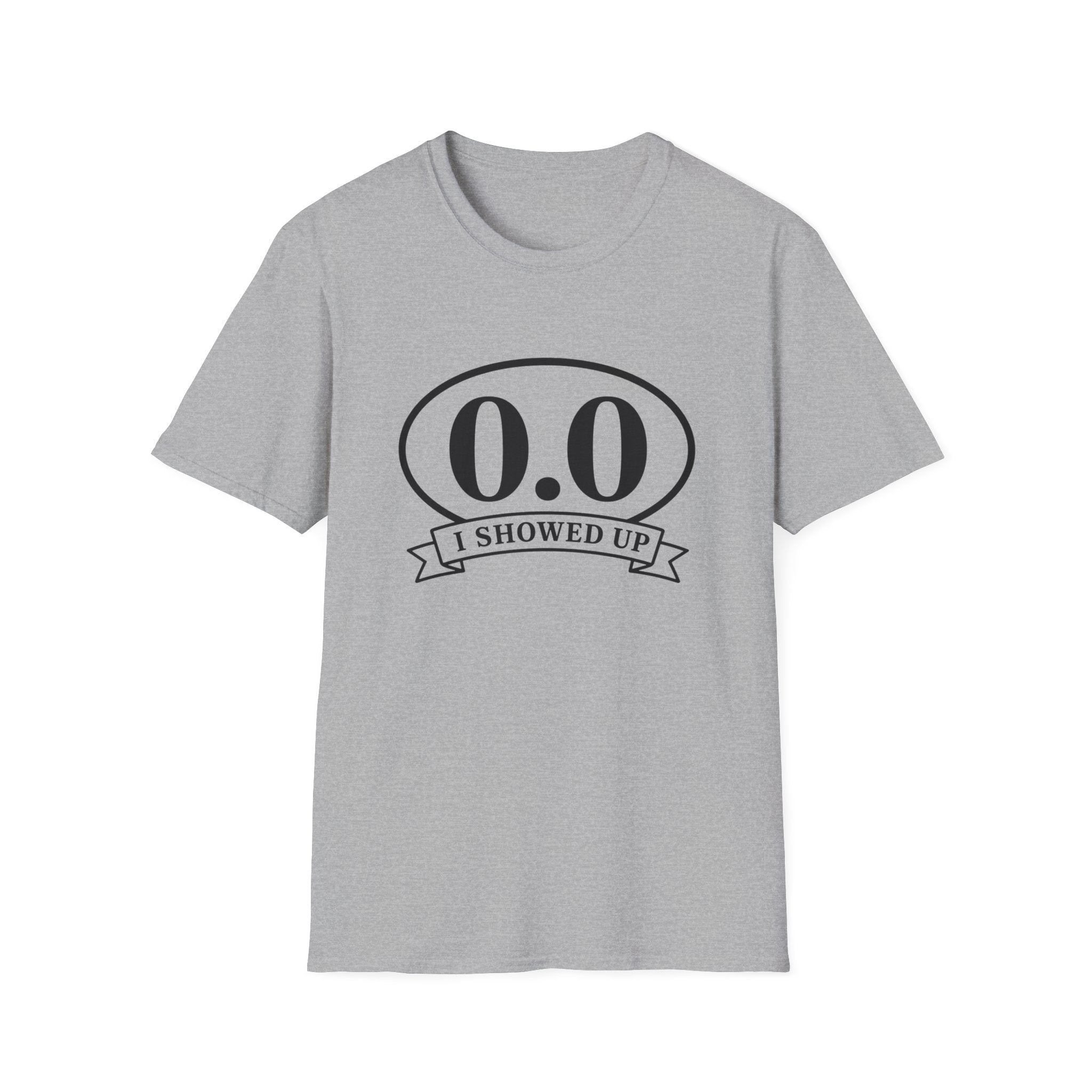 I Showed Up T-shirt