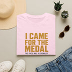 I Came for the Medals T‑Shirt