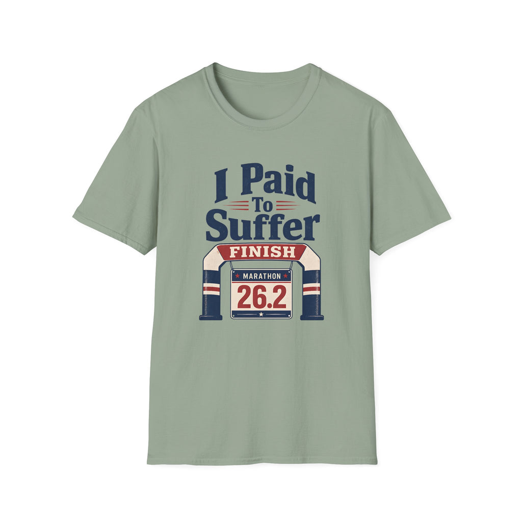 I Paid to Suffer T-Shirt