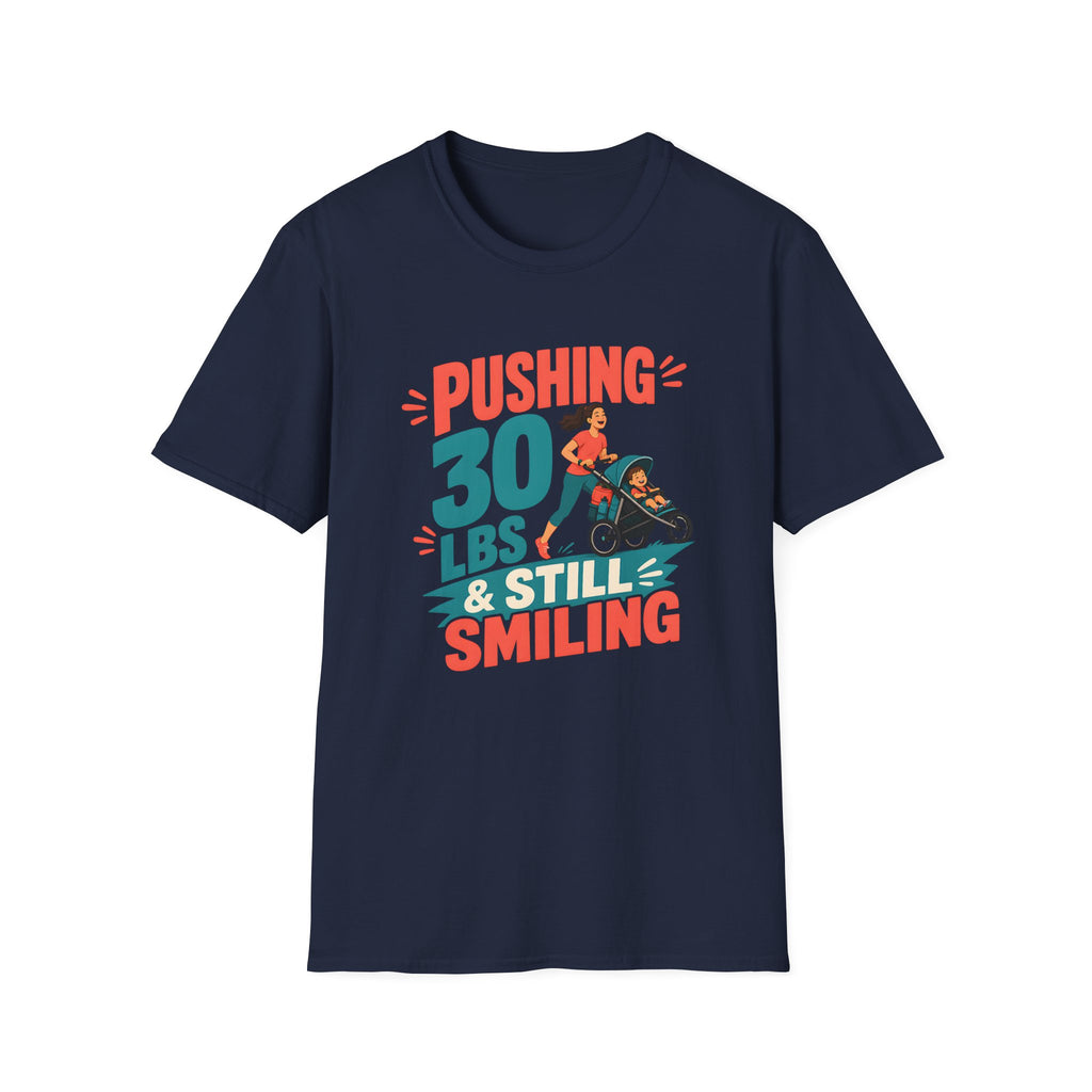 Pushing 30 lbs T-shirt