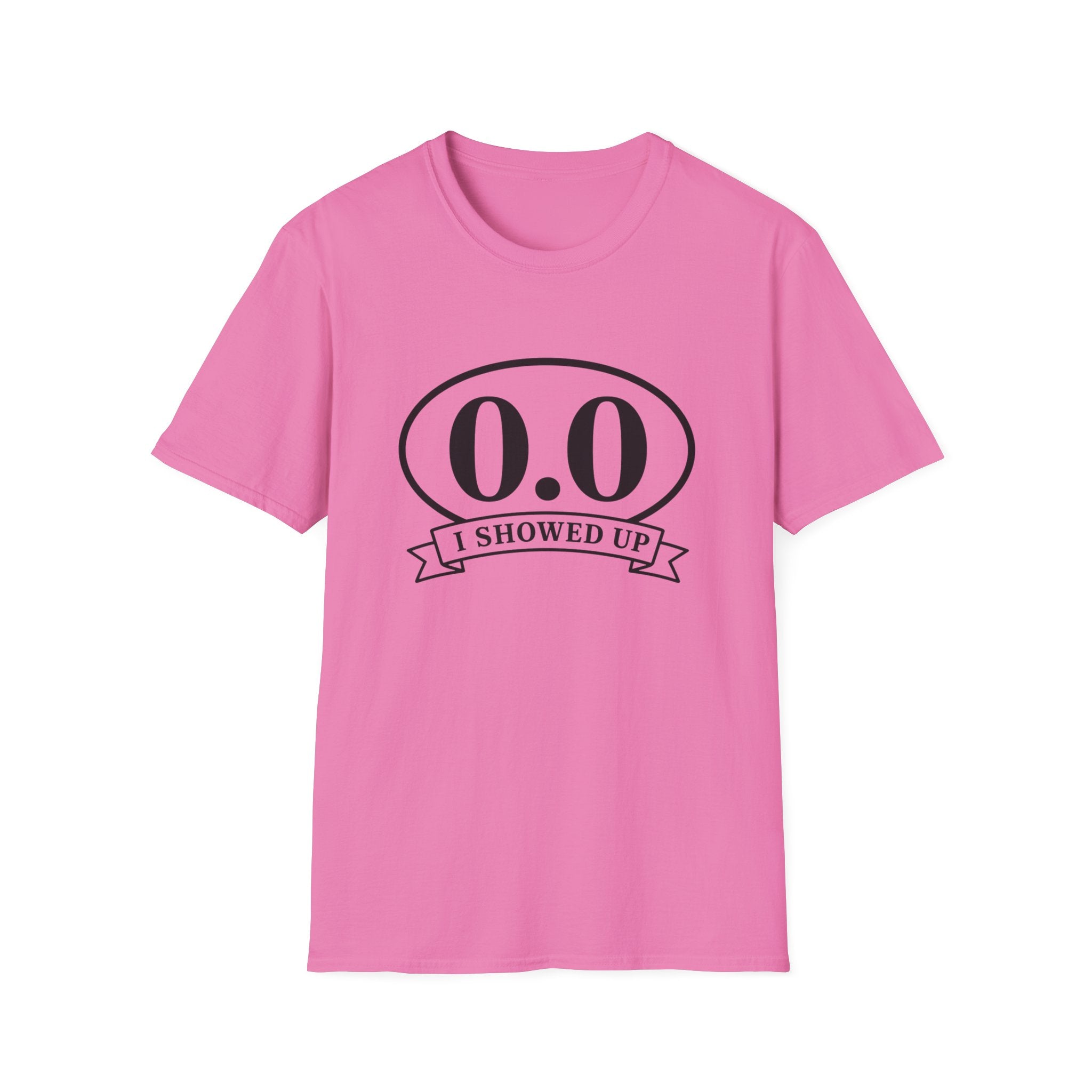 I Showed Up T-shirt