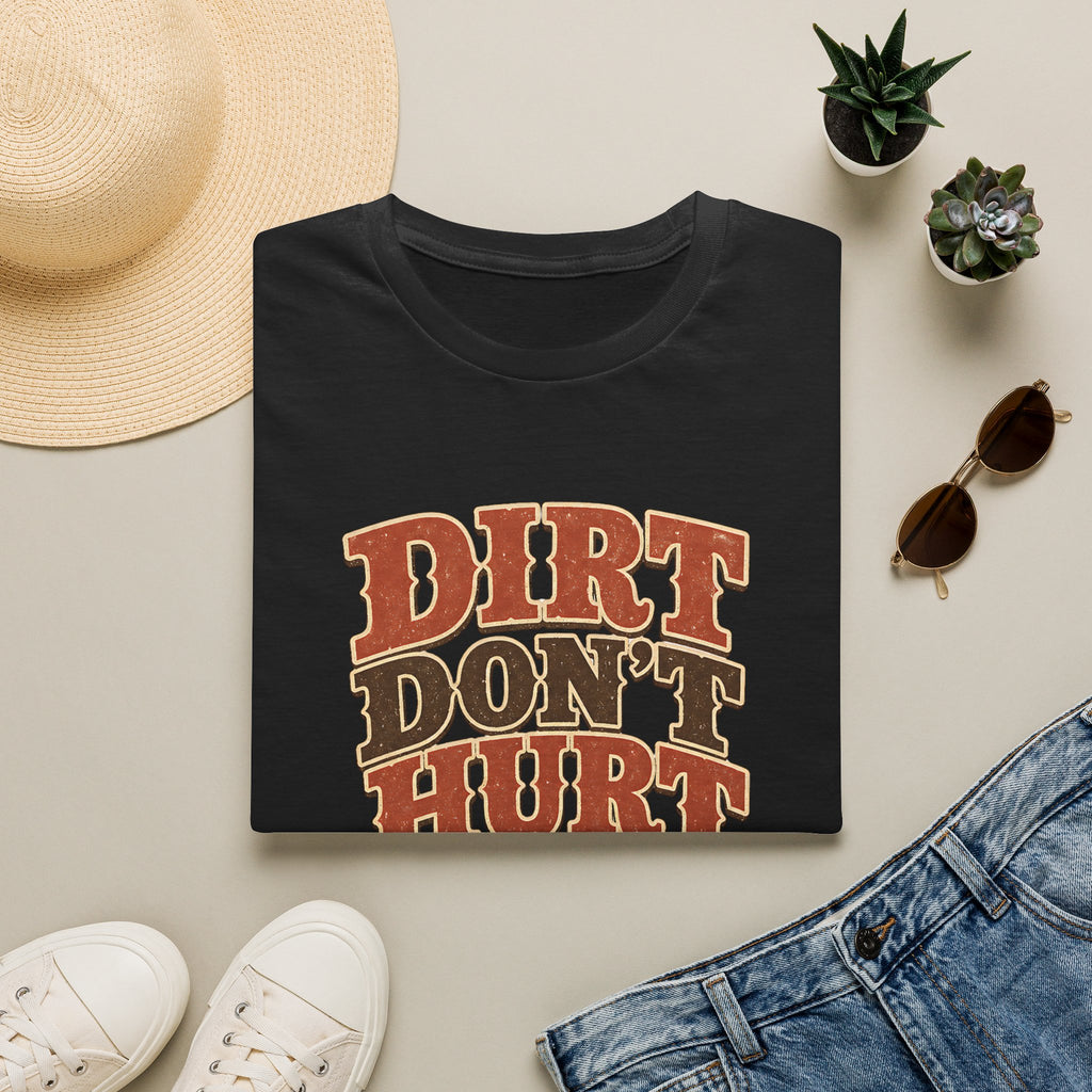 Dirt Don't Hurt T-shirt