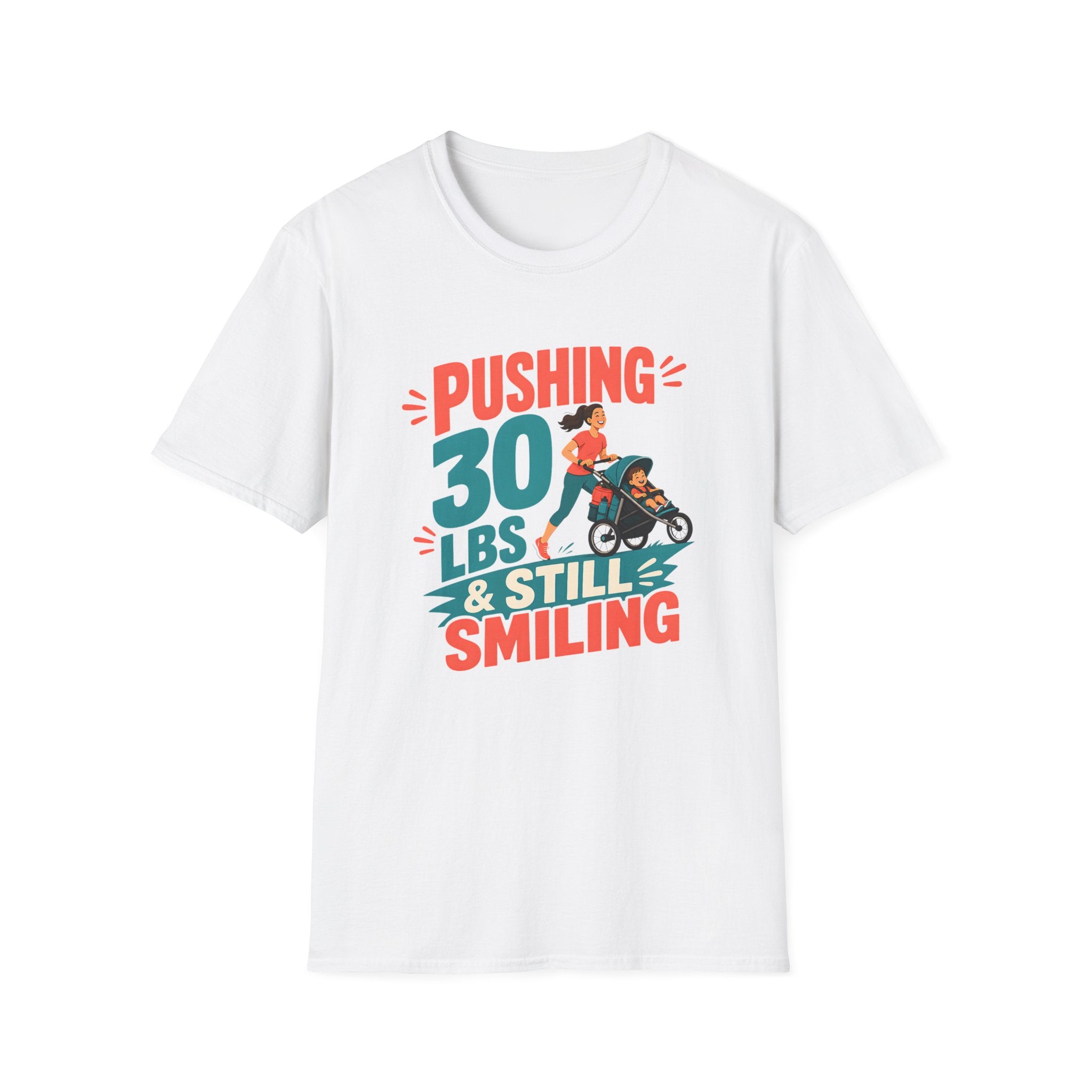 Pushing 30 lbs T-shirt