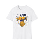 Came for the Medal T‑Shirt