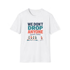 We Don't Drop T-Shirt