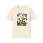 Pavement is for Quitters T-shirt