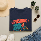 Pushing 30 lbs T-shirt
