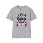 I Paid to Suffer T-Shirt