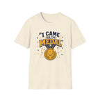 Came for the Medal T‑Shirt