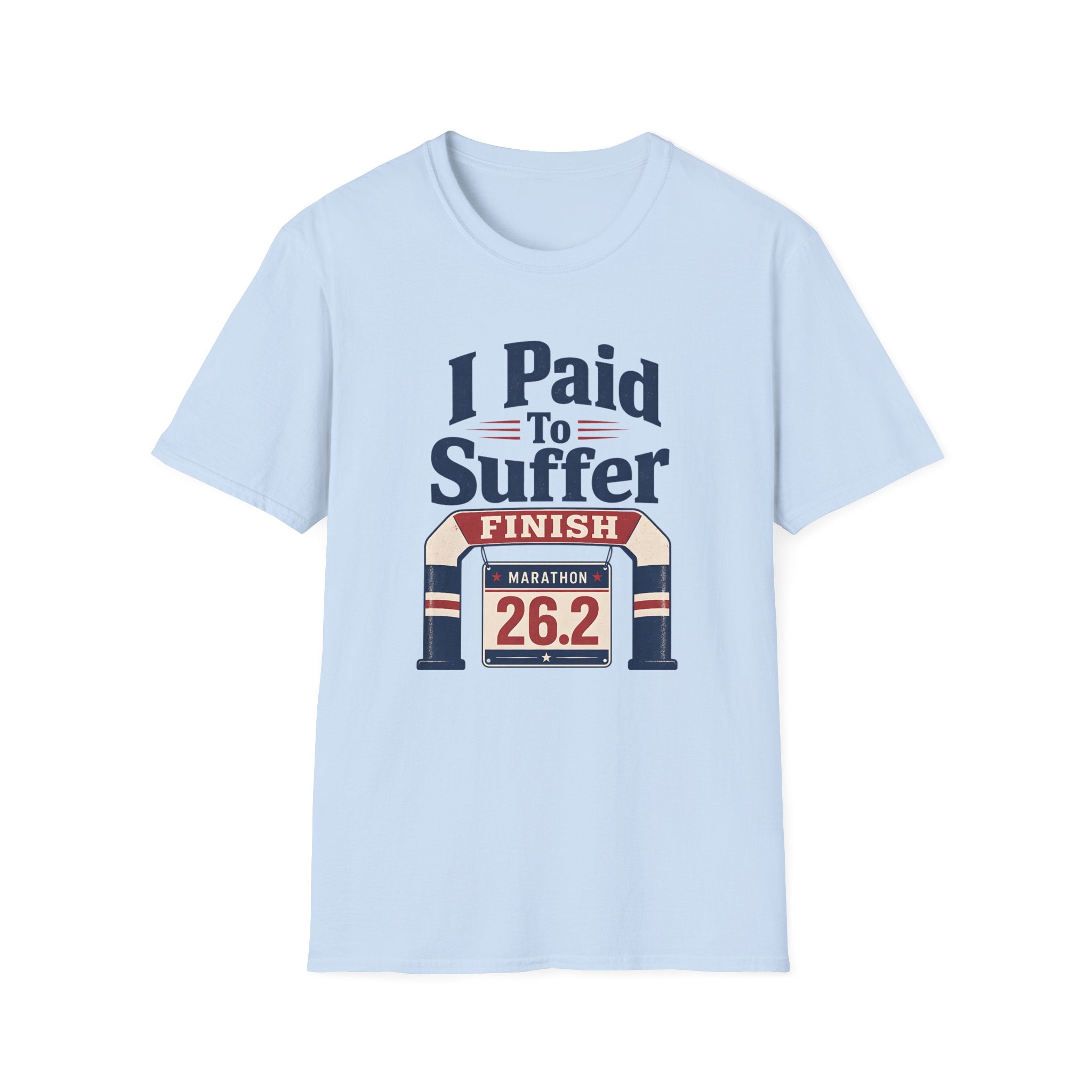 I Paid to Suffer T-Shirt