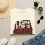 Here to Suffer T-Shirt