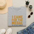 I Came for the Medals T‑Shirt