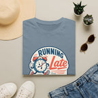 Running Late T-shirt