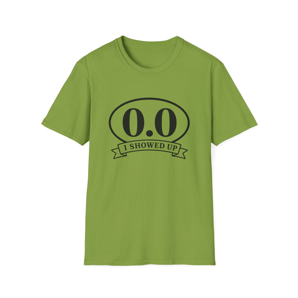 I Showed Up T-shirt